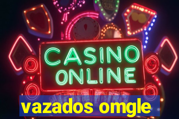 vazados omgle